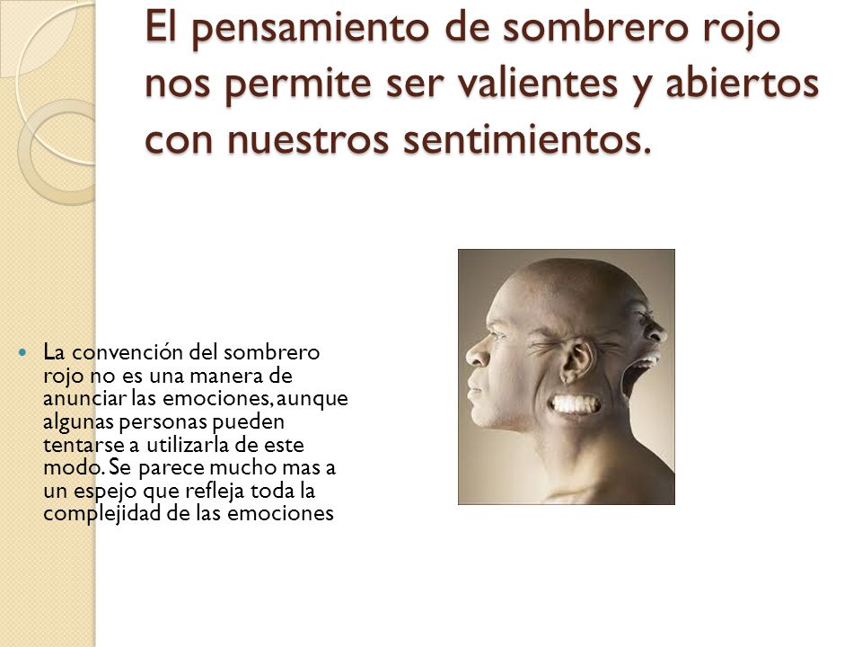 El pensamiento de sombrero rojo nos permite ser valientes y abiertos con nuestros sentimientos.