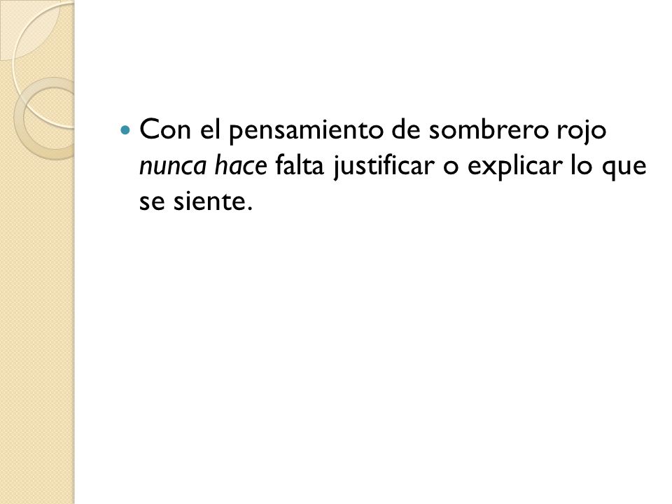 Con el pensamiento de sombrero rojo nunca hace falta justificar o explicar lo que se siente.