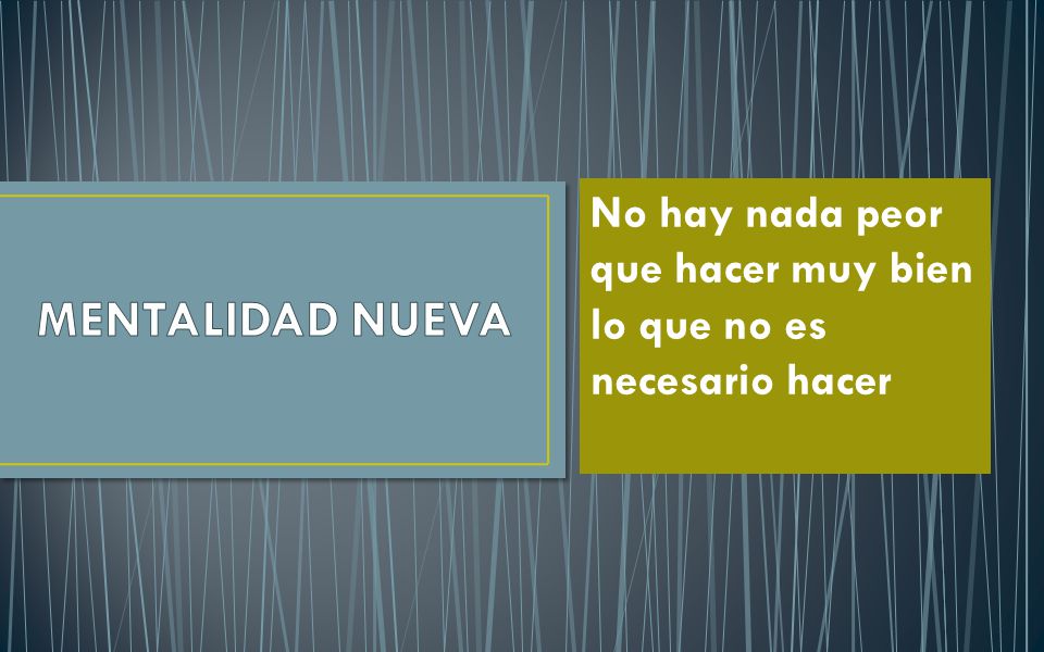 No hay nada peor que hacer muy bien lo que no es necesario hacer