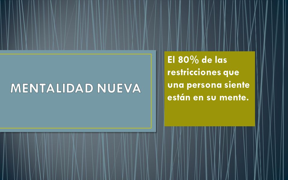 El 80% de las restricciones que una persona siente están en su mente.