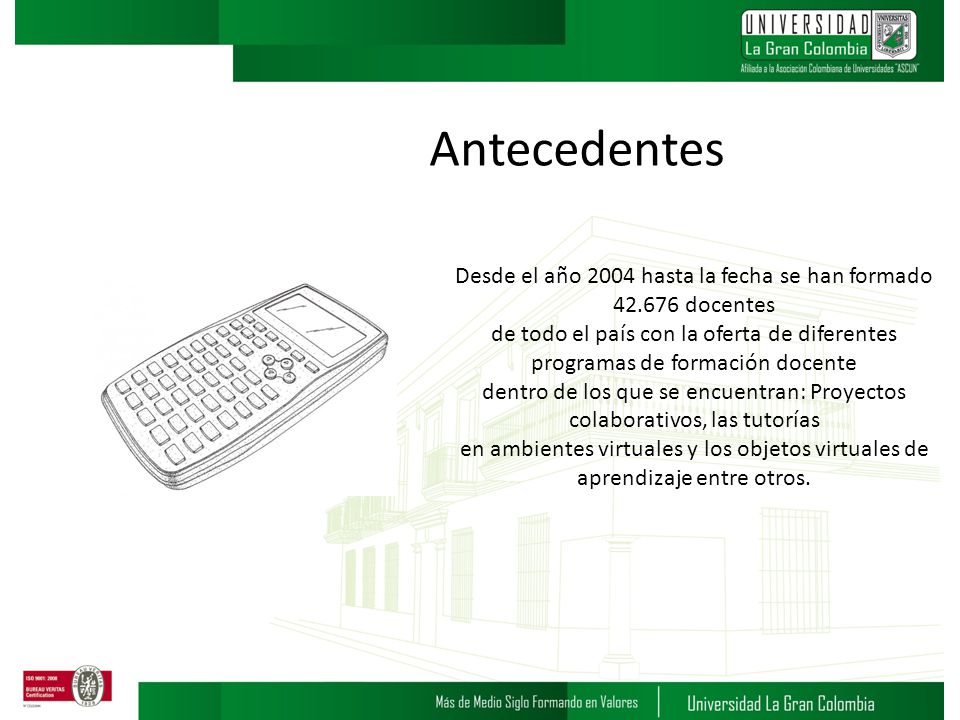 Antecedentes Desde el año 2004 hasta la fecha se han formado docentes.