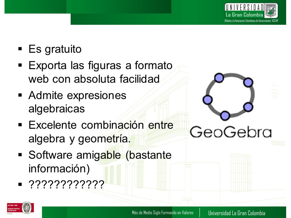 Es gratuito Exporta las figuras a formato web con absoluta facilidad. Admite expresiones algebraicas.
