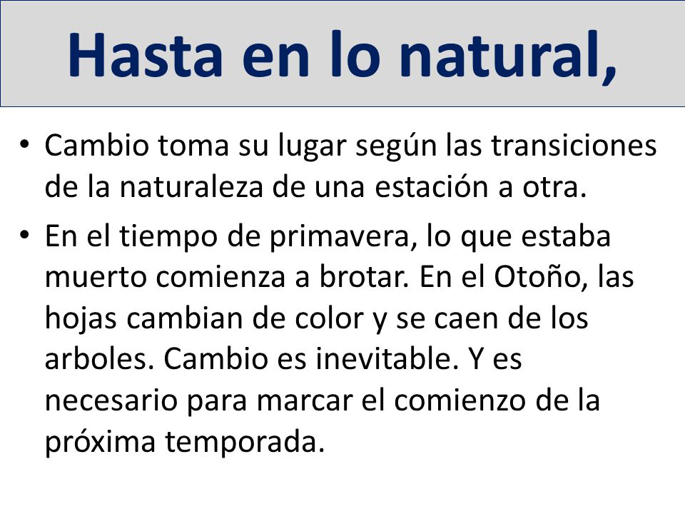 Hasta en lo natural, Cambio toma su lugar según las transiciones de la naturaleza de una estación a otra.
