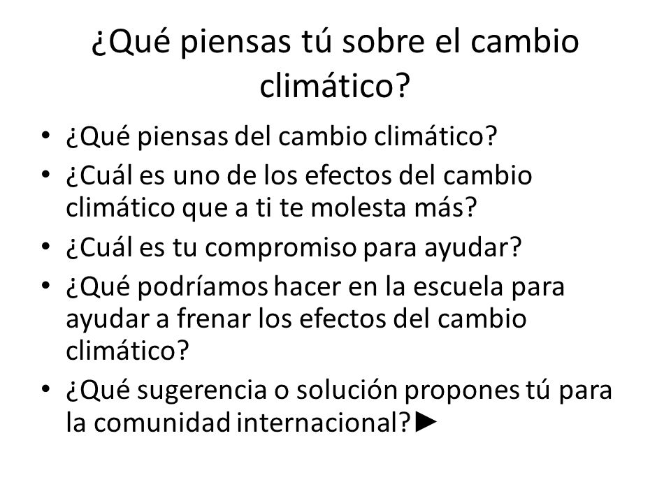 ¿Qué piensas tú sobre el cambio climático