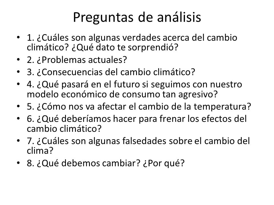 Preguntas de análisis 1. ¿Cuáles son algunas verdades acerca del cambio climático ¿Qué dato te sorprendió