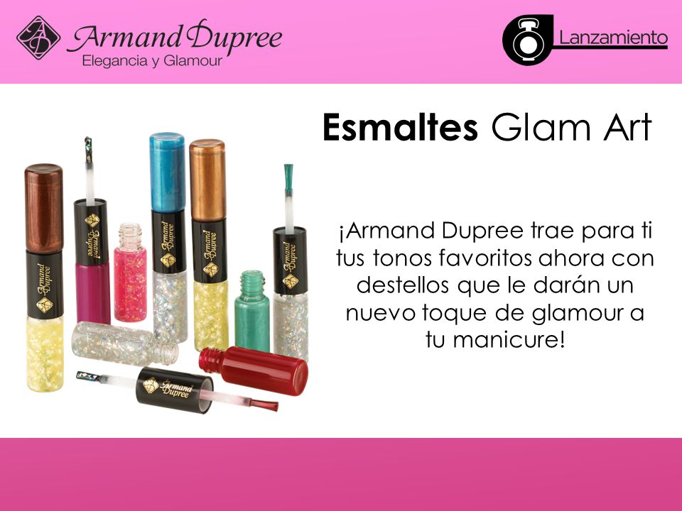 Esmaltes Glam Art ¡Armand Dupree trae para ti tus tonos favoritos ahora con destellos que le darán un nuevo toque de glamour a tu manicure!
