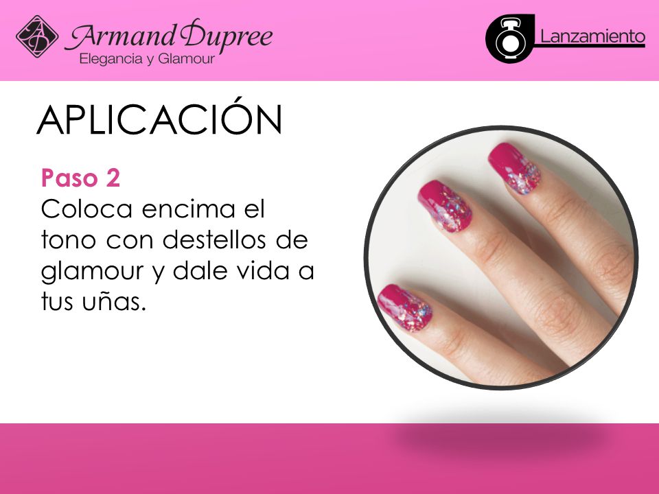 APLICACIÓN Paso 2 Coloca encima el tono con destellos de glamour y dale vida a tus uñas.