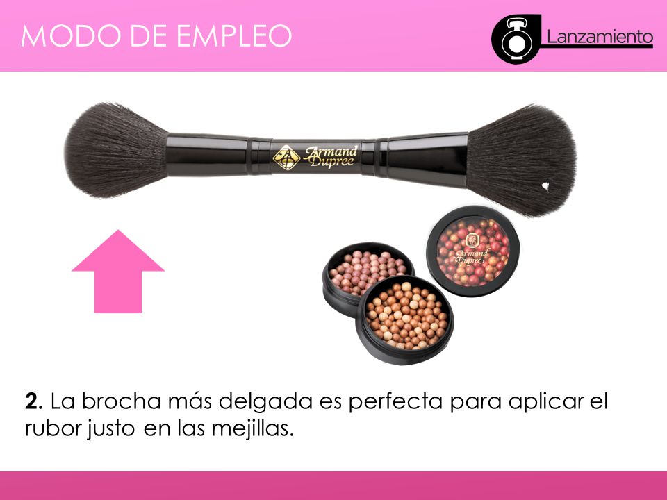 MODO DE EMPLEO 2. La brocha más delgada es perfecta para aplicar el rubor justo en las mejillas.