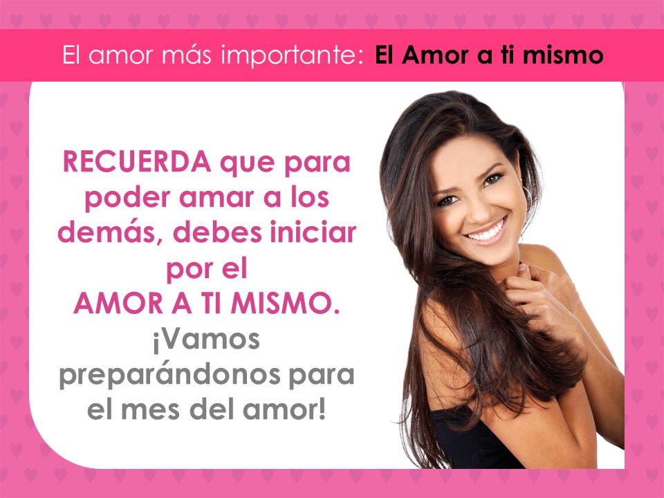 RECUERDA que para poder amar a los demás, debes iniciar