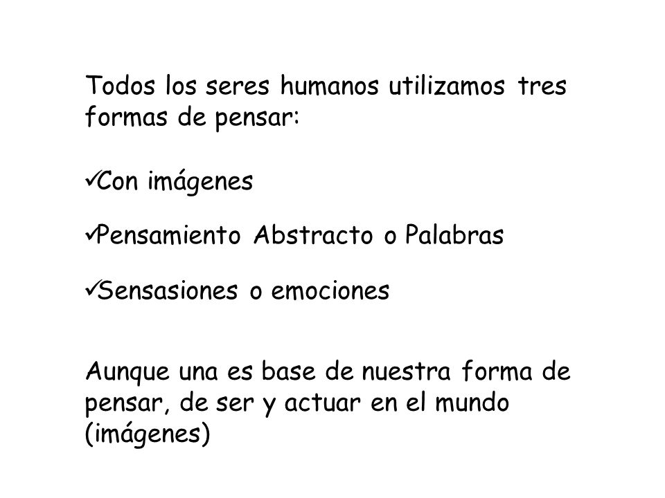 Todos los seres humanos utilizamos tres formas de pensar: