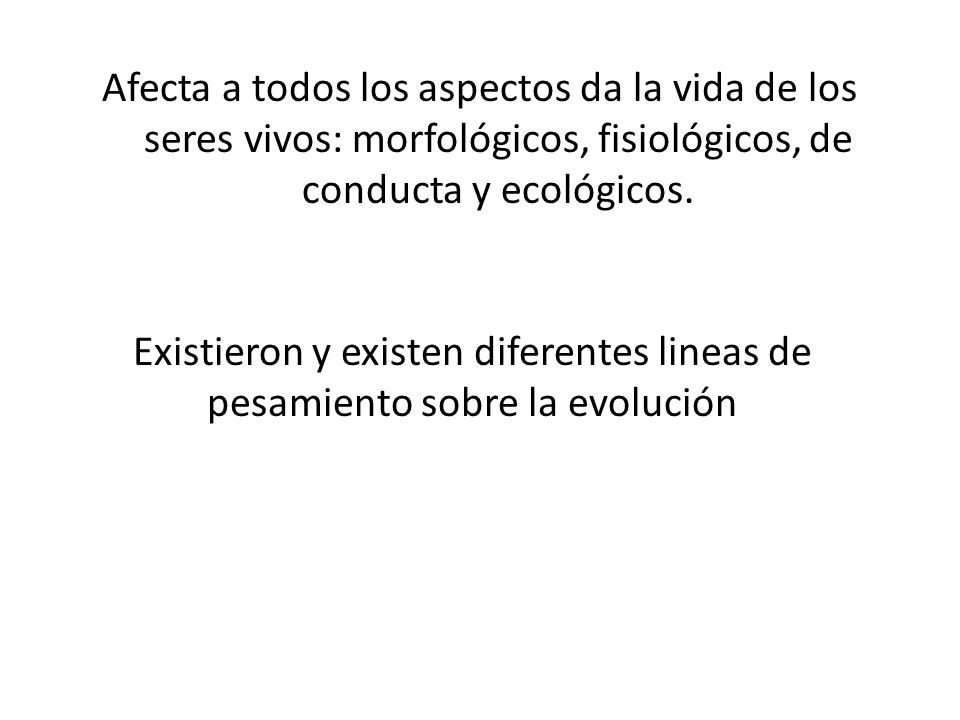 Afecta a todos los aspectos da la vida de los seres vivos: morfológicos, fisiológicos, de conducta y ecológicos.
