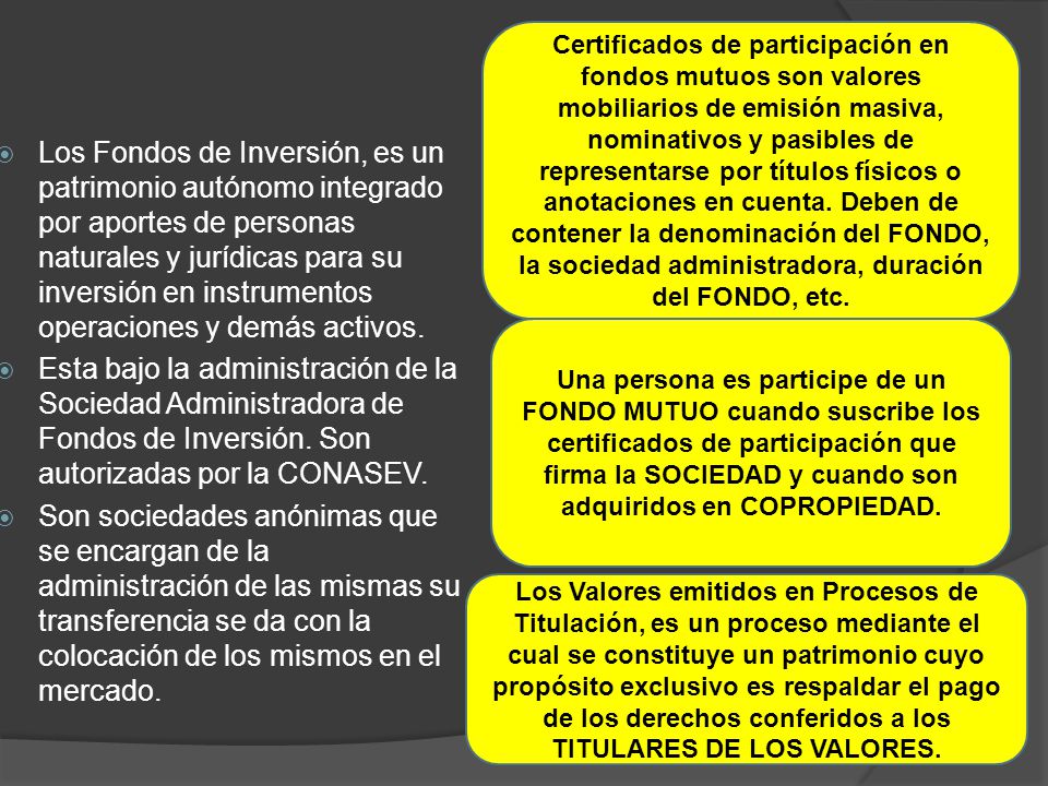 Certificados de participación en fondos mutuos son valores mobiliarios de emisión masiva, nominativos y pasibles de representarse por títulos físicos o anotaciones en cuenta. Deben de contener la denominación del FONDO, la sociedad administradora, duración del FONDO, etc.