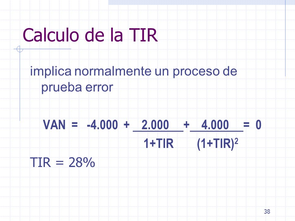 Calculo de la TIR implica normalmente un proceso de prueba error