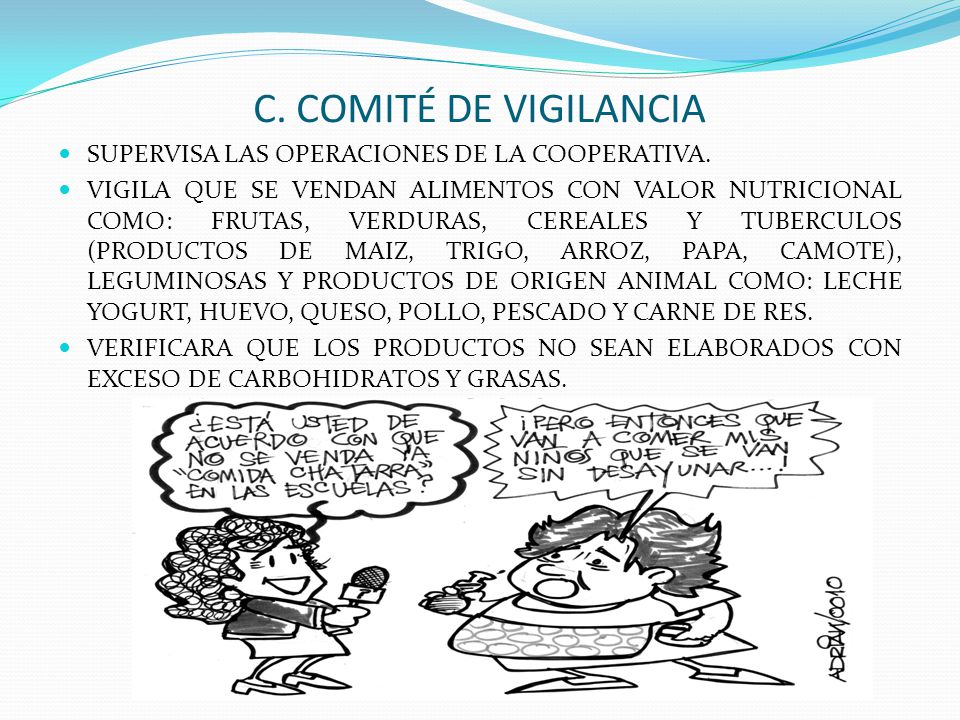 C. COMITÉ DE VIGILANCIA SUPERVISA LAS OPERACIONES DE LA COOPERATIVA.