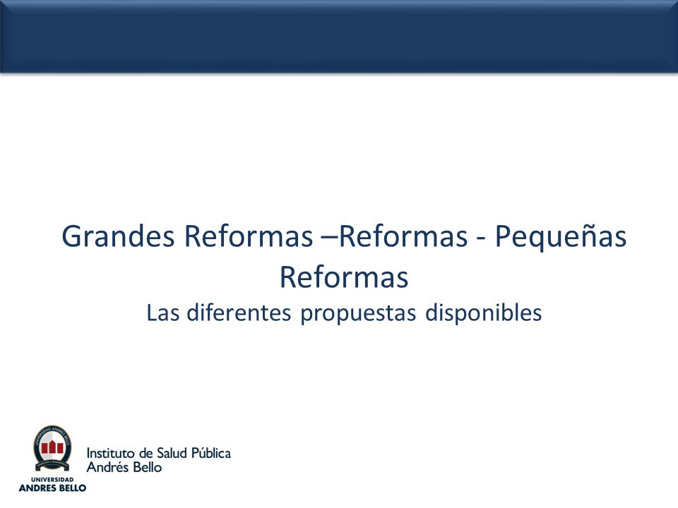 Grandes Reformas –Reformas - Pequeñas Reformas Las diferentes propuestas disponibles