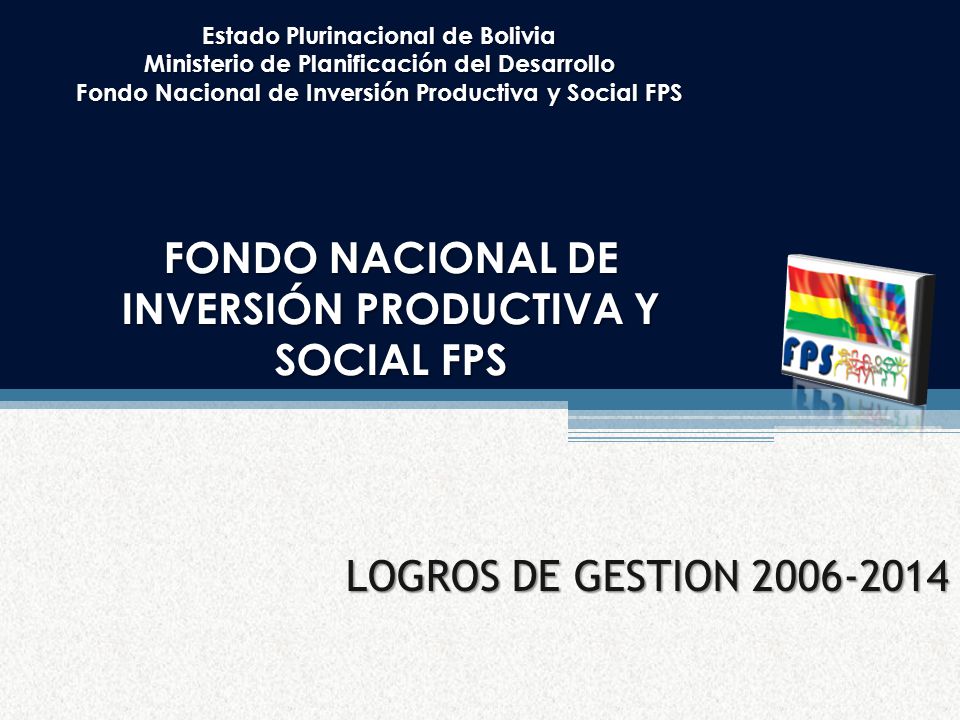 FONDO NACIONAL DE INVERSIÓN PRODUCTIVA Y SOCIAL FPS