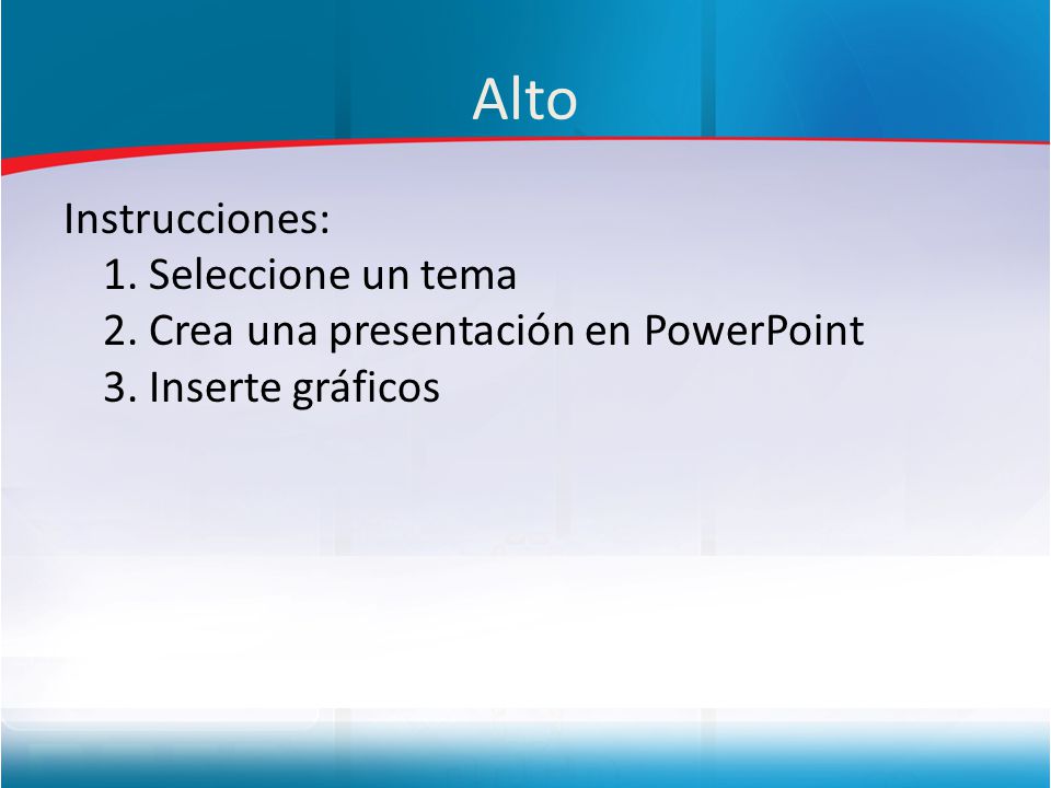 Alto Instrucciones: 1. Seleccione un tema 2. Crea una presentación en PowerPoint 3.