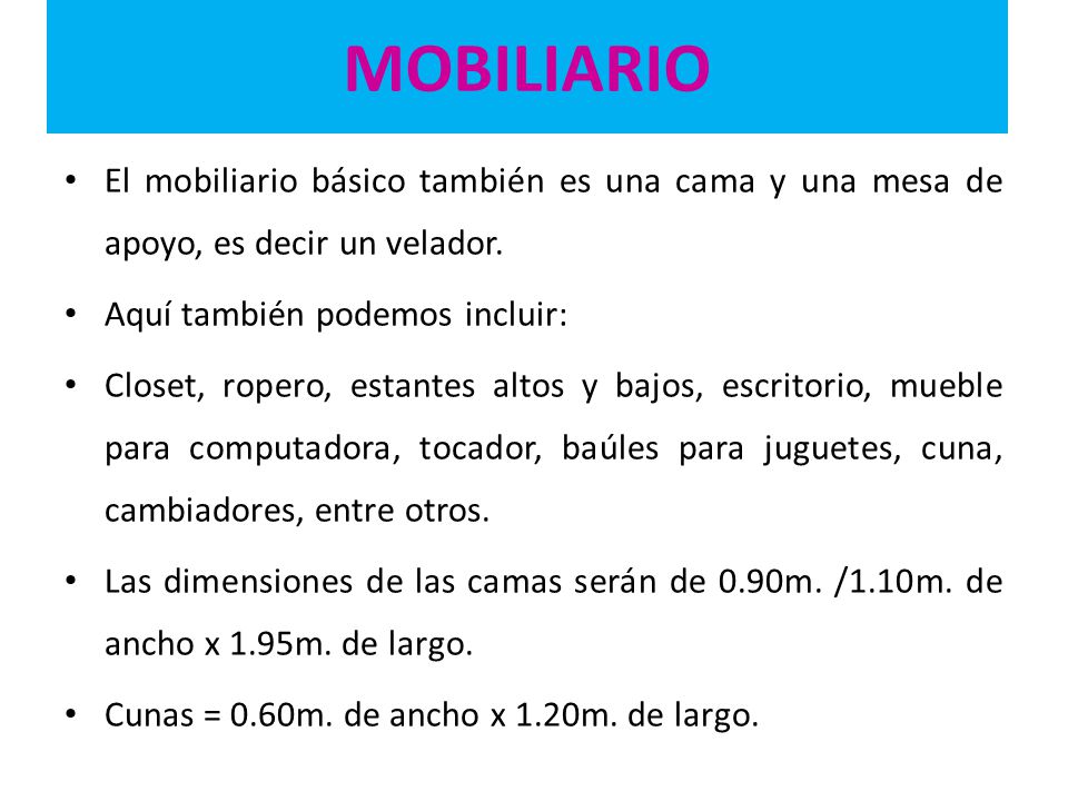 MOBILIARIO El mobiliario básico también es una cama y una mesa de apoyo, es decir un velador. Aquí también podemos incluir: