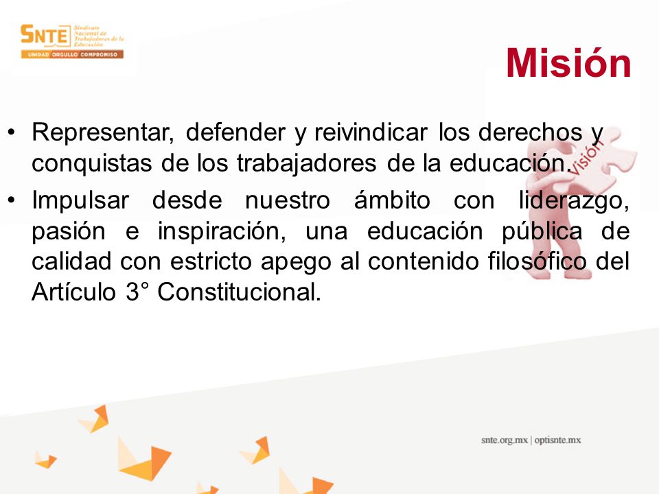Misión Representar, defender y reivindicar los derechos y conquistas de los trabajadores de la educación.