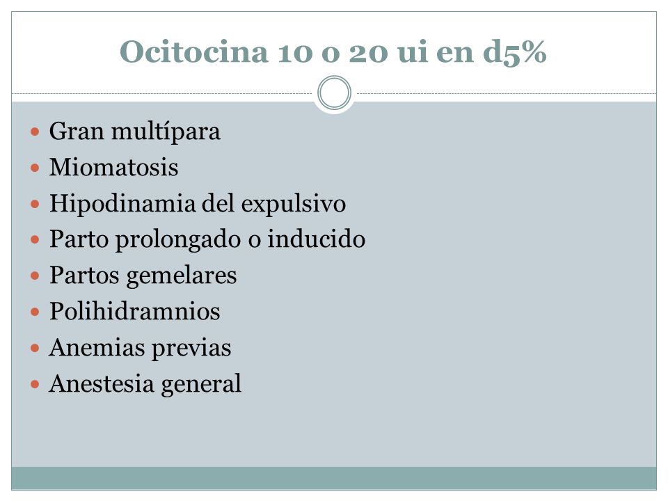 Ocitocina 10 o 20 ui en d5% Gran multípara Miomatosis