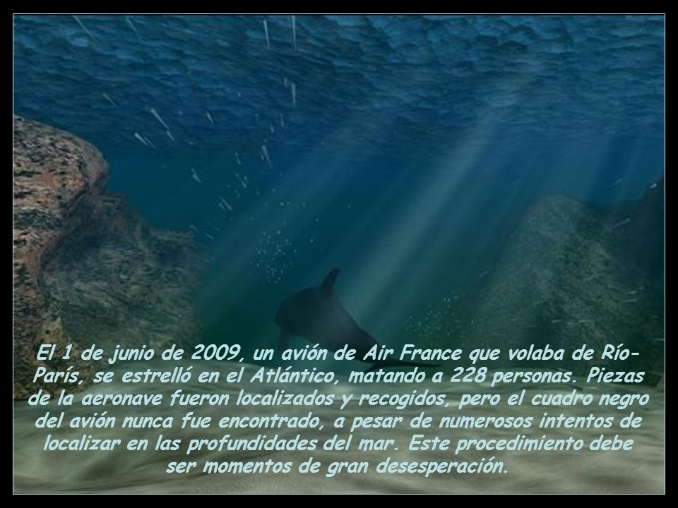 El 1 de junio de 2009, un avión de Air France que volaba de Río-París, se estrelló en el Atlántico, matando a 228 personas.