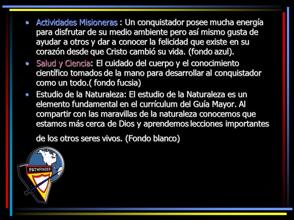 Actividades Misioneras : Un conquistador posee mucha energía para disfrutar de su medio ambiente pero así mismo gusta de ayudar a otros y dar a conocer la felicidad que existe en su corazón desde que Cristo cambió su vida. (fondo azul).
