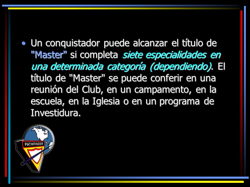 Un conquistador puede alcanzar el título de Master si completa siete especialidades en una determinada categoría (dependiendo).