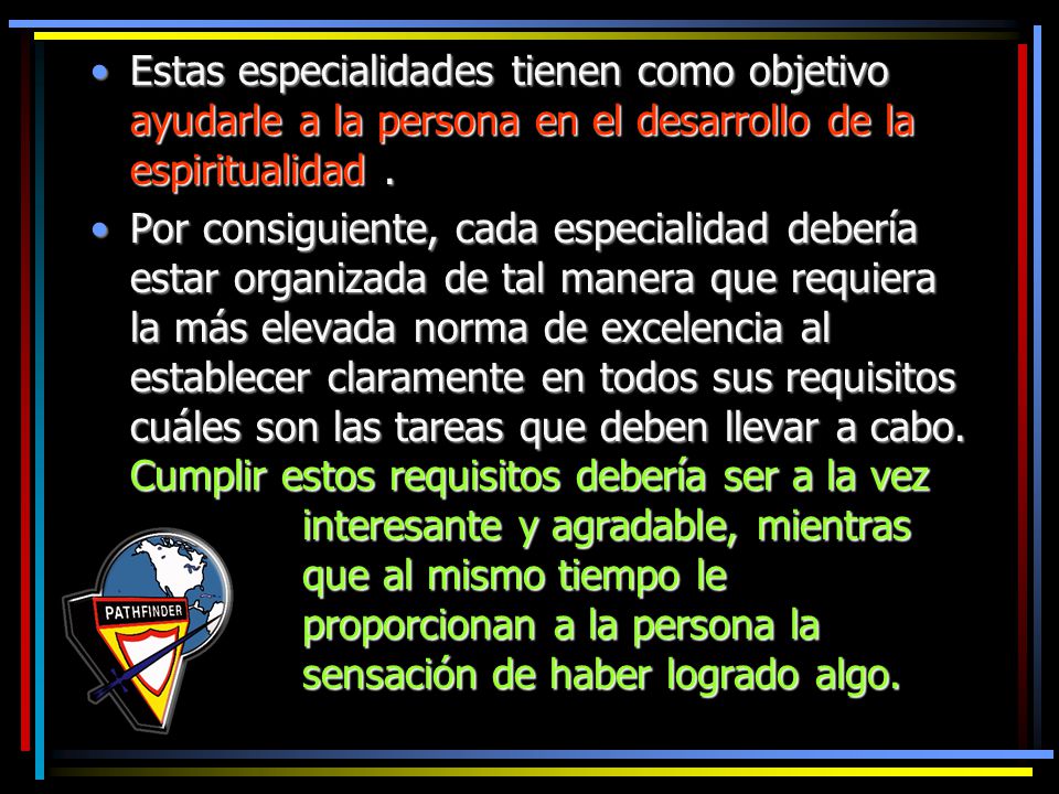Estas especialidades tienen como objetivo ayudarle a la persona en el desarrollo de la espiritualidad .