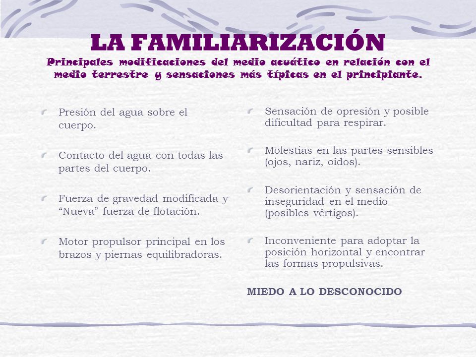 LA FAMILIARIZACIÓN Principales modificaciones del medio acuático en relación con el medio terrestre y sensaciones más típicas en el principiante.