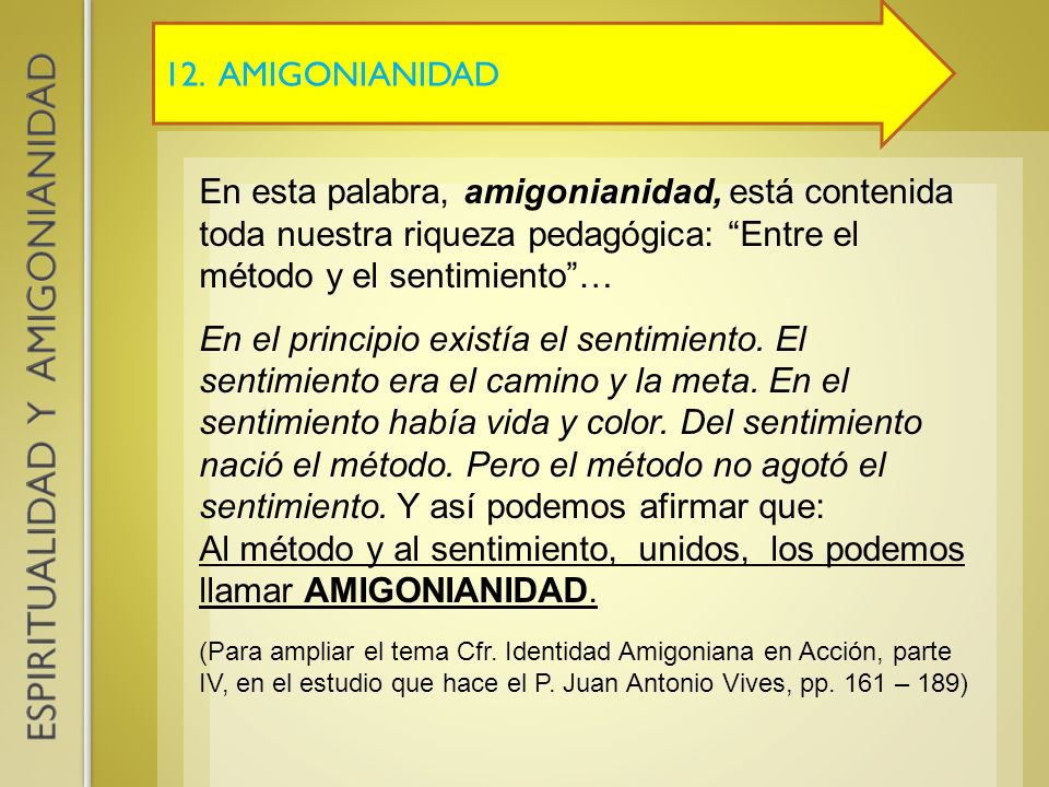 Al método y al sentimiento, unidos, los podemos llamar AMIGONIANIDAD.