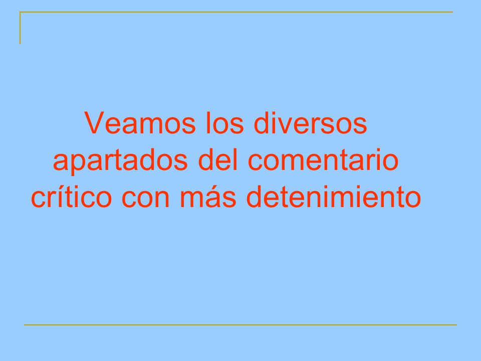Veamos los diversos apartados del comentario crítico con más detenimiento