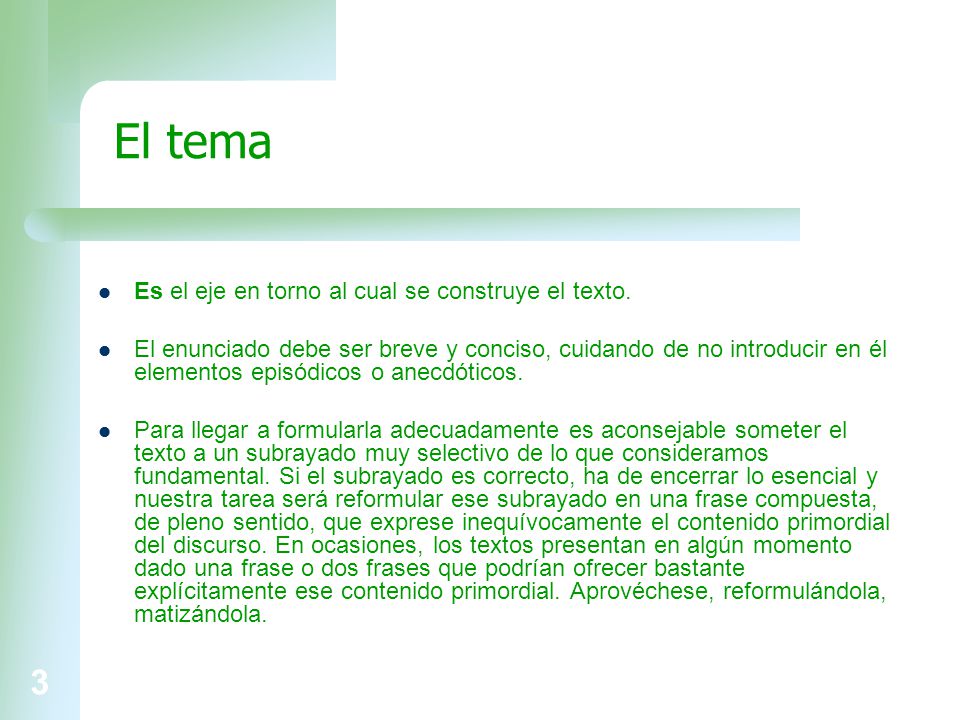 El tema Es el eje en torno al cual se construye el texto.