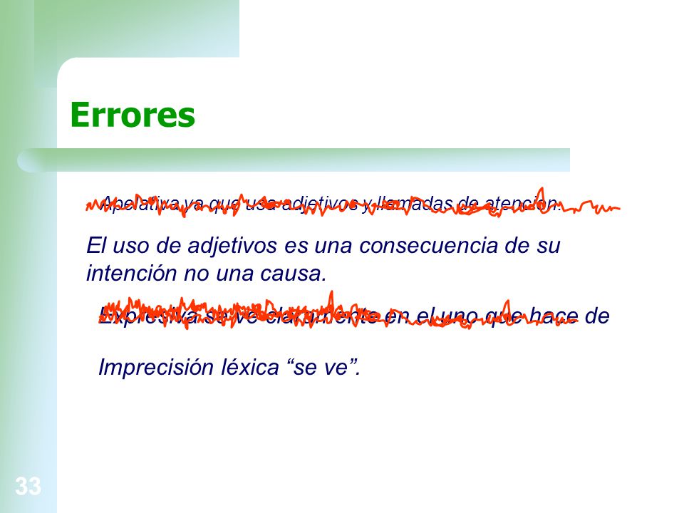 Errores Apelativa ya que usa adjetivos y llamadas de atencion. El uso de adjetivos es una consecuencia de su intención no una causa.