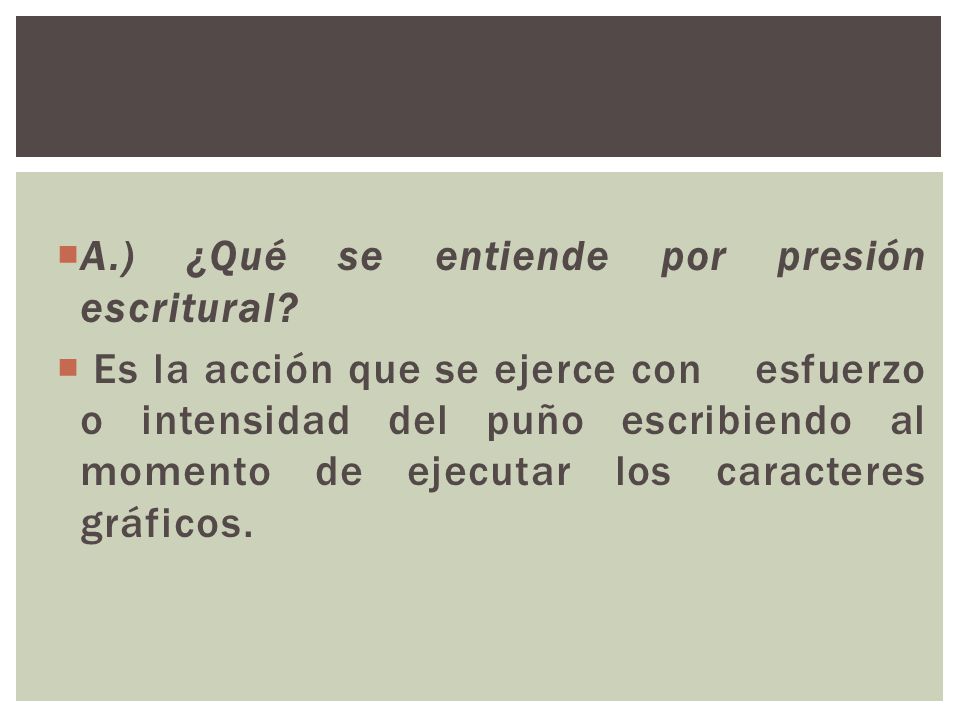 A.) ¿Qué se entiende por presión escritural