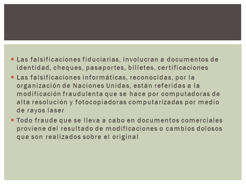 Las falsificaciones fiduciarias, involucran a documentos de identidad, cheques, pasaportes, billetes, certificaciones