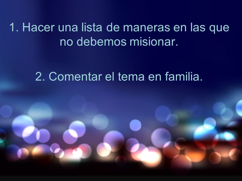 1. Hacer una lista de maneras en las que no debemos misionar.