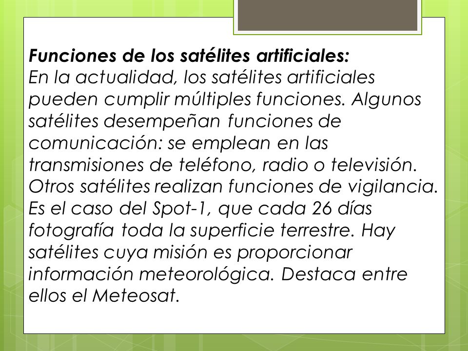 Funciones de los satélites artificiales: En la actualidad, los satélites artificiales pueden cumplir múltiples funciones.