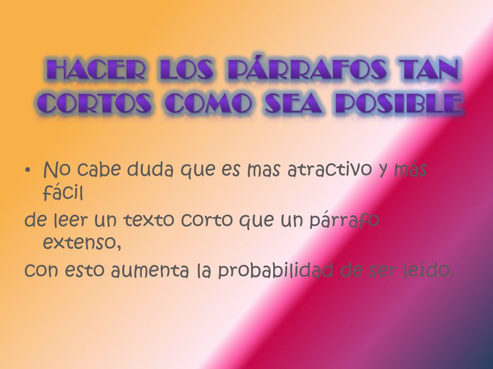 Hacer los párrafos tan cortos como sea posible