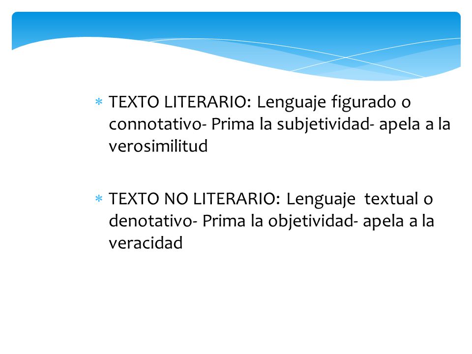 TEXTO LITERARIO: Lenguaje figurado o connotativo- Prima la subjetividad- apela a la verosimilitud