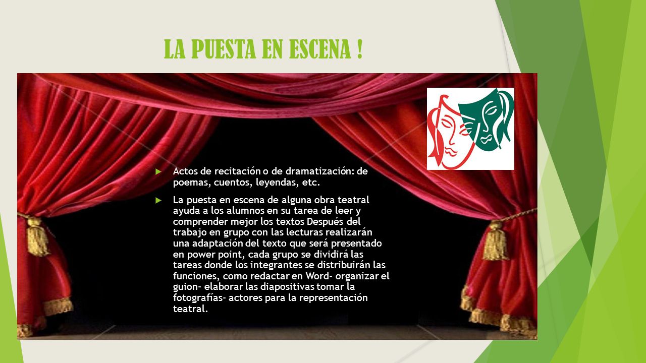 LA PUESTA EN ESCENA ! Actos de recitación o de dramatización: de poemas, cuentos, leyendas, etc.
