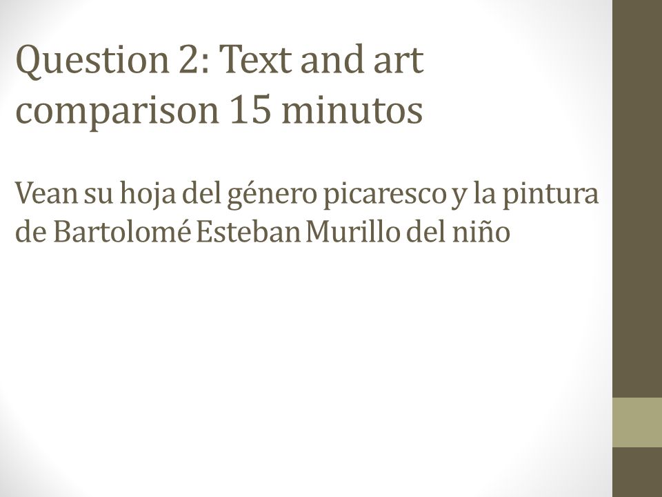 Question 2: Text and art comparison 15 minutos Vean su hoja del género picaresco y la pintura de Bartolomé Esteban Murillo del niño
