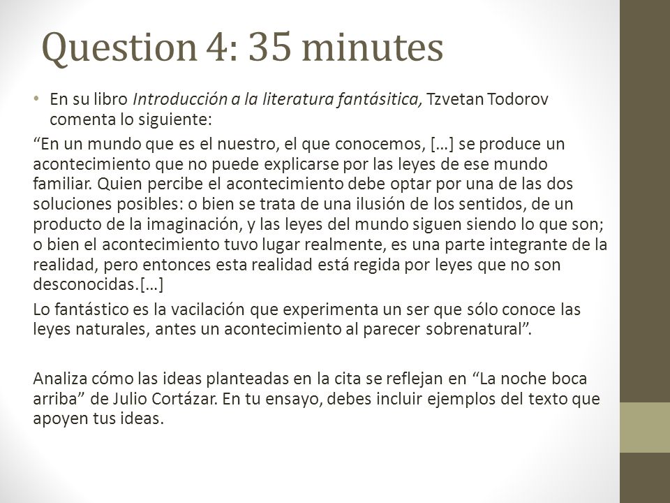 Question 4: 35 minutes En su libro Introducción a la literatura fantásitica, Tzvetan Todorov comenta lo siguiente: