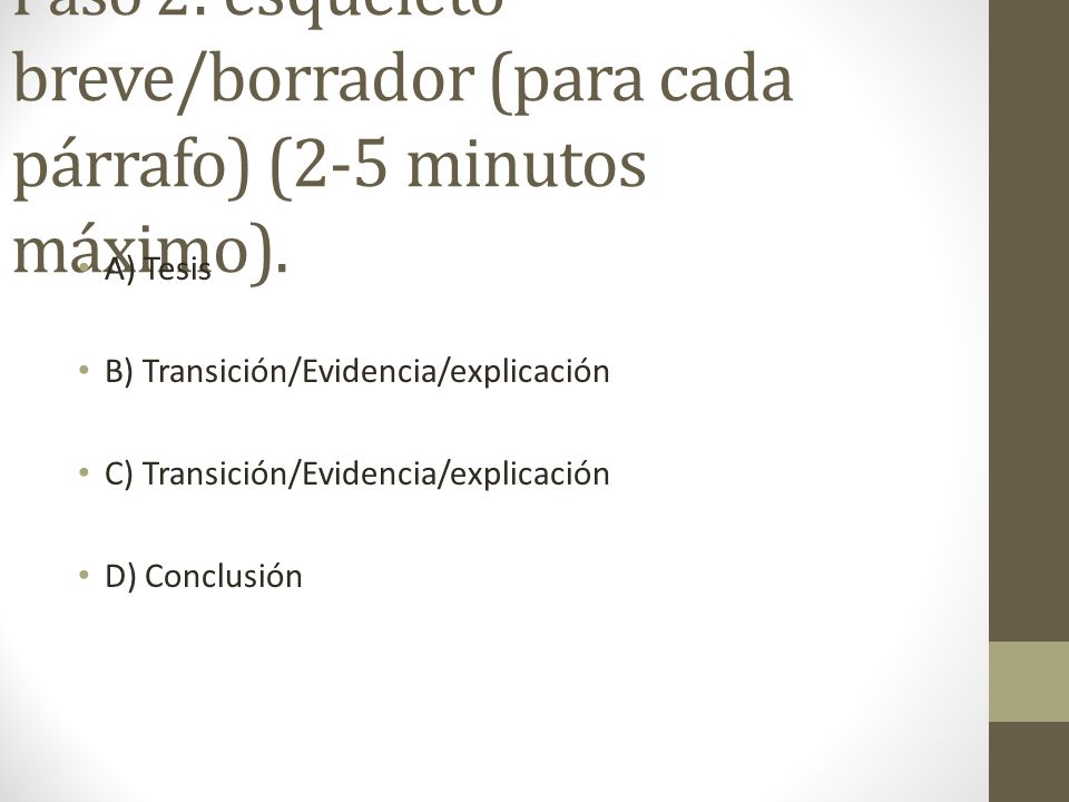 Paso 2: esqueleto breve/borrador (para cada párrafo) (2-5 minutos máximo).