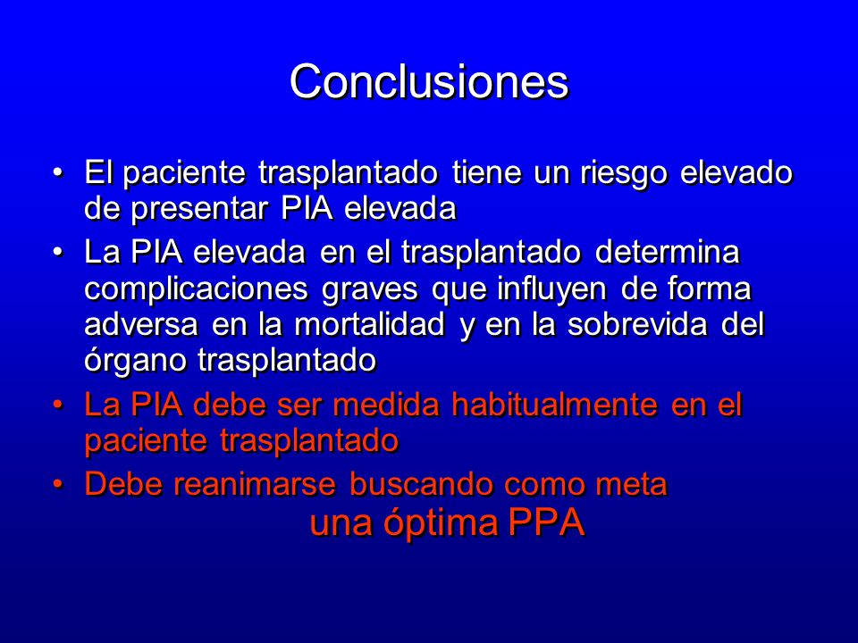 Conclusiones El paciente trasplantado tiene un riesgo elevado de presentar PIA elevada.