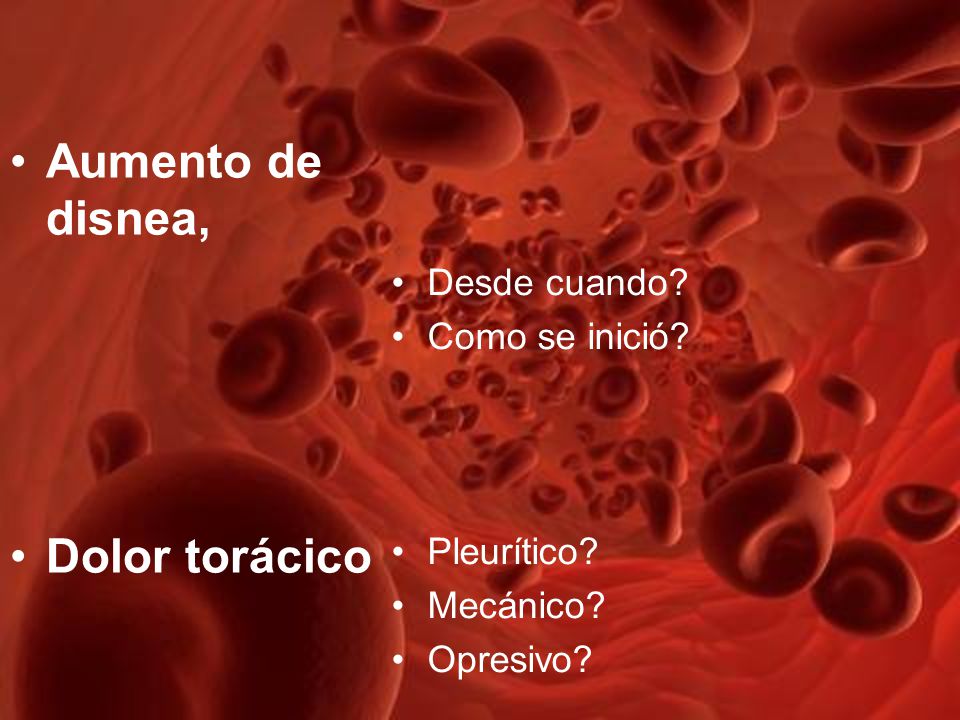 Aumento de disnea, Dolor torácico Desde cuando Como se inició