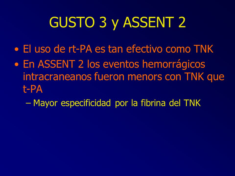 GUSTO 3 y ASSENT 2 El uso de rt-PA es tan efectivo como TNK