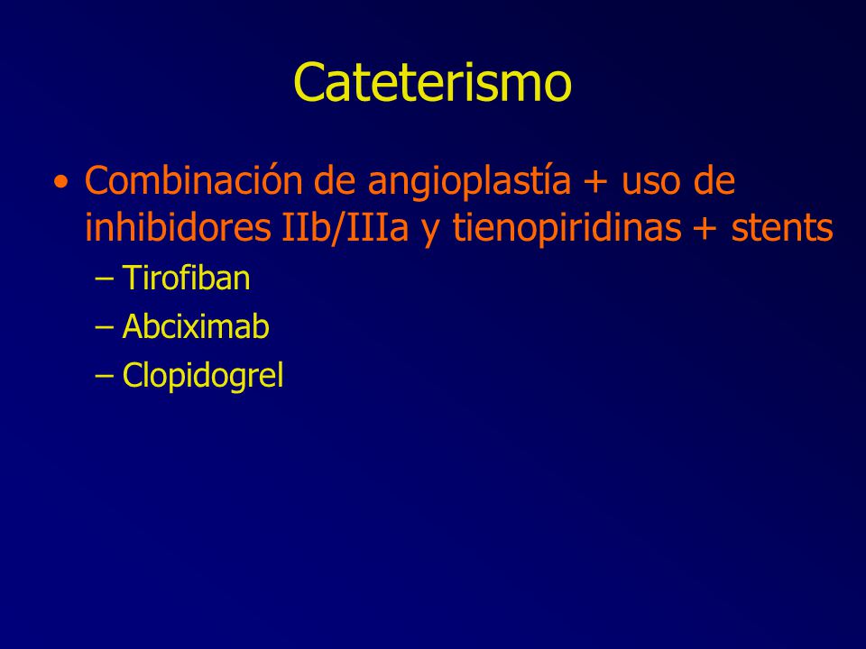 Cateterismo Combinación de angioplastía + uso de inhibidores IIb/IIIa y tienopiridinas + stents. Tirofiban.