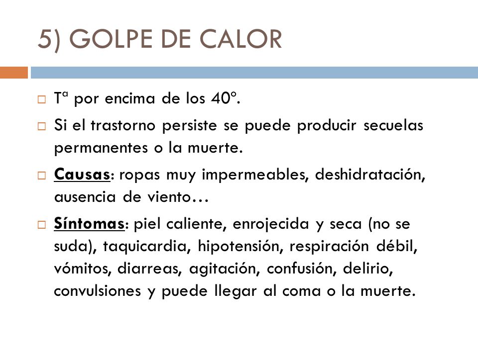 5) GOLPE DE CALOR Tª por encima de los 40º.