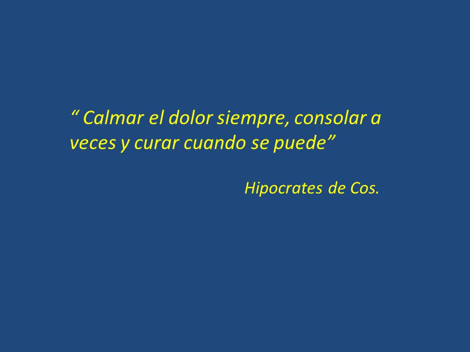 Calmar el dolor siempre, consolar a veces y curar cuando se puede