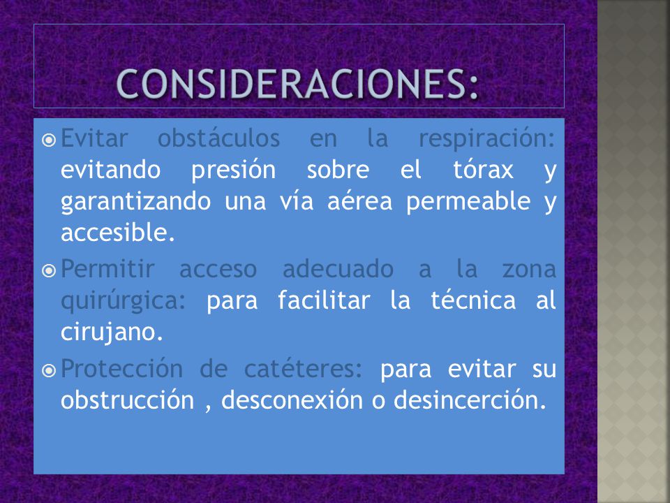 CONSIDERACIONES: Evitar obstáculos en la respiración: evitando presión sobre el tórax y garantizando una vía aérea permeable y accesible.